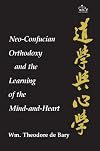Neo-Confucian Orthodoxy and the Learning of the Mind-and-Heart (Neo-Confucian Studies)