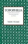 Topophilia: A Study of Environmental Perception, Attitudes, and Values
