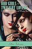Odd Girls And Twilight Lovers A History Of Lesbian Life In Twentiethcentury America