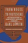 From Hegel to Nietzsche: The Revolution in Nineteenth-Century Thought