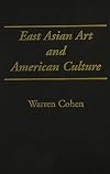 East Asian art and American culture : a study in international relations
