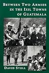 Between Two Armies in the Ixil Towns of Guatemala