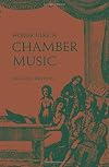 Chamber Music: The Growth & Practice Of An Intimate Art