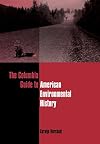 The Columbia Guide to American Environmental History (Columbia Guides to American History and Cultures)