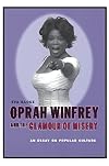 Oprah Winfrey and the Glamour of Misery: An Essay on Popular Culture