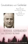 Conversations with Gorbachev : on perestroika, the Prague Spring, and the crossroads of socialism