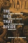The Ties That Divide: Ethnic Politics, Foreign Policy, and International Conflict