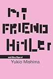 My Friend Hitler And Other Plays