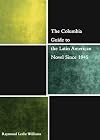 The Columbia Guide to the Latin American Novel Since 1945 (The Columbia Guides to Literature Since 1945)