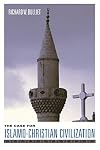The Case for Islamo-Christian Civilization