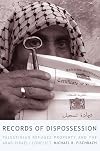 Records of Dispossession: Palestinian Refugee Property and the Arab-Israeli Conflict (Institute for Palestine Studies Series)