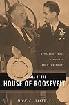 The Fall of the House of Roosevelt: Brokers of Ideas and Power from FDR to LBJ