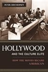 Hollywood and the Culture Elite: How the Movies Became American