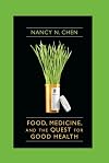 Food, Medicine, and the Quest for Good Health: Nutrition, Medicine, and Culture