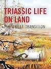 Triassic Life on Land: The Great Transition