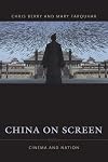 China on Screen: Cinema and Nation (Film and Culture Series)
