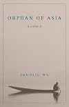 Orphan of Asia: A Novel
