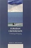 Eurasian Crossroads A History Of Xinjiang