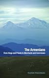 The Armenians: From Kings and Priests to Merchants and Commissars