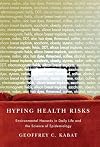 Hyping Health Risks: Environmental Hazards in Daily Life and the Science of Epidemiology
