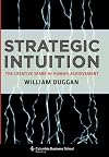 Strategic Intuition: The Creative Spark in Human Achievement