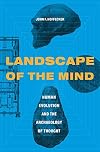 Landscape of the Mind: Human Evolution and the Archaeology of Thought