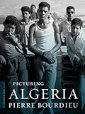 Picturing Algeria A Columbia Ssrc Book