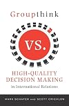 Groupthink Versus High-Quality Decision Making in International Relations