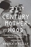 Twenty-first Century Motherhood: Experience, Identity, Policy, Agency