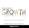 Designing for Growth: A Design Thinking Tool Kit for Managers (Columbia Business School Publishing)
