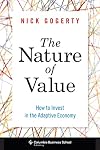 The Nature of Value: How to Invest in the Adaptive Economy (Columbia Business School Publishing)