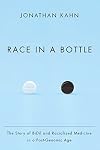 Race in a Bottle: The Story of BiDil and Racialized Medicine in a Post-Genomic Age