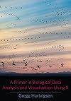A Primer in Biological Data Analysis and Visualization Using R