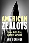 American Zealots: Inside Right-Wing Domestic Terrorism