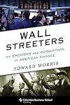 Wall Streeters: The Creators and Corruptors of American Finance (Columbia Business School Publishing)