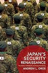 Japan's Security Renaissance: New Policies and Politics for the Twenty-First Century
