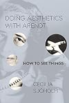 Doing Aesthetics with Arendt: How to See Things