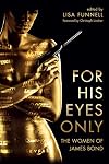 For His Eyes Only: The Women of James Bond