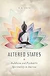 Altered States: Buddhism and Psychedelic Spirituality in America