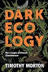 Dark Ecology: For a Logic of Future Coexistence