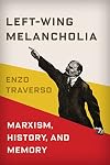 Left-Wing Melancholia: Marxism, History, and Memory