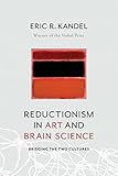Reductionism In Art And Brain Science Bridging The Two Cultures