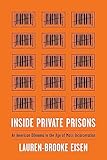 Inside Private Prisons An American Dilemma In The Age Of Mass Incarceration