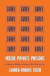 Inside Private Prisons: An American Dilemma in the Age of Mass Incarceration