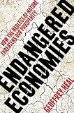 Endangered Economies How The Neglect Of Nature Threatens Our Prosperity