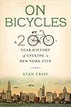 On Bicycles: A 200-Year History of Cycling in New York City
