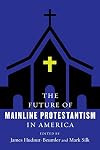 The Future of Mainline Protestantism in America