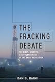 The Fracking Debate The Risks Benefits And Uncertainties Of The Shale Revolution Center On Global Energy Policy Series