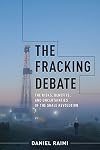 The Fracking Debate: The Risks, Benefits, and Uncertainties of the Shale Revolution