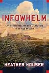 Infowhelm: Environmental Art and Literature in an Age of Data